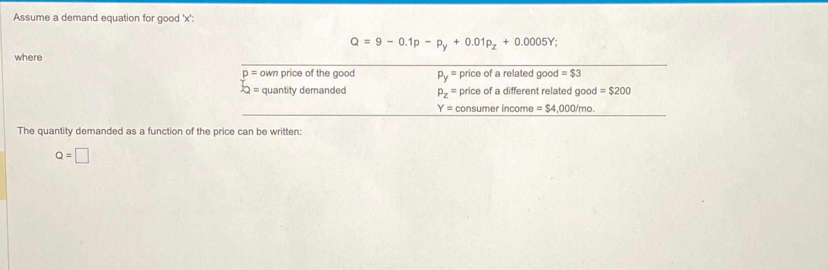 Assume a demand equation for good ' x ' : Q = 9 -