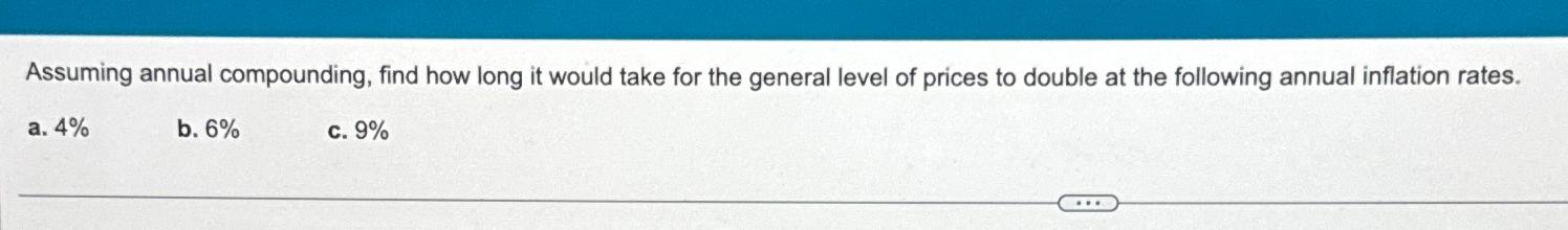 Assuming annual compounding, find how long it