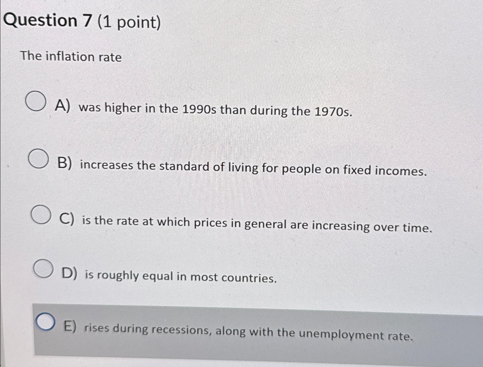 Question 7 ( 1 point ) The inflation rate A ) was