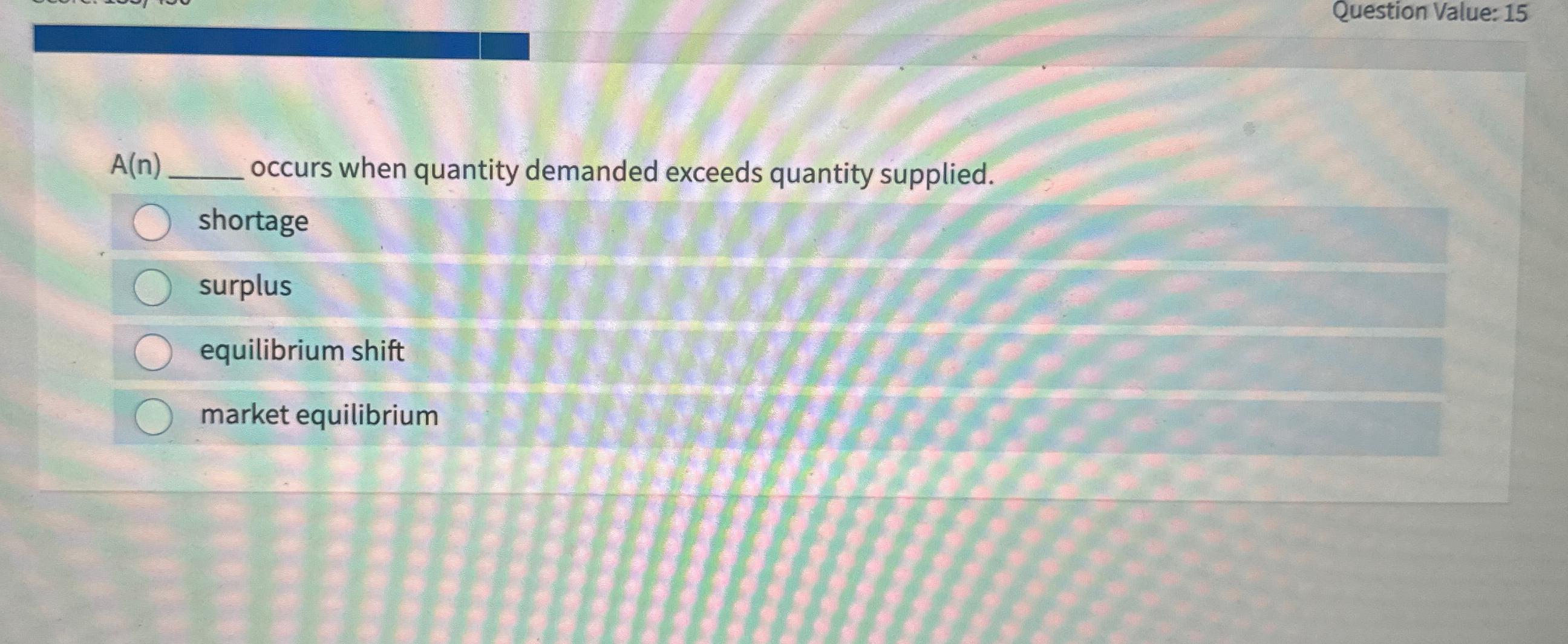 Question Value: 1 5 A ( n ) occurs when quantity