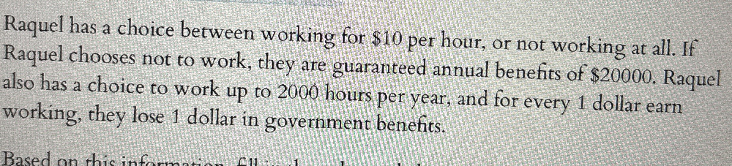 Raquel has a choice between working for $ 1 0 per