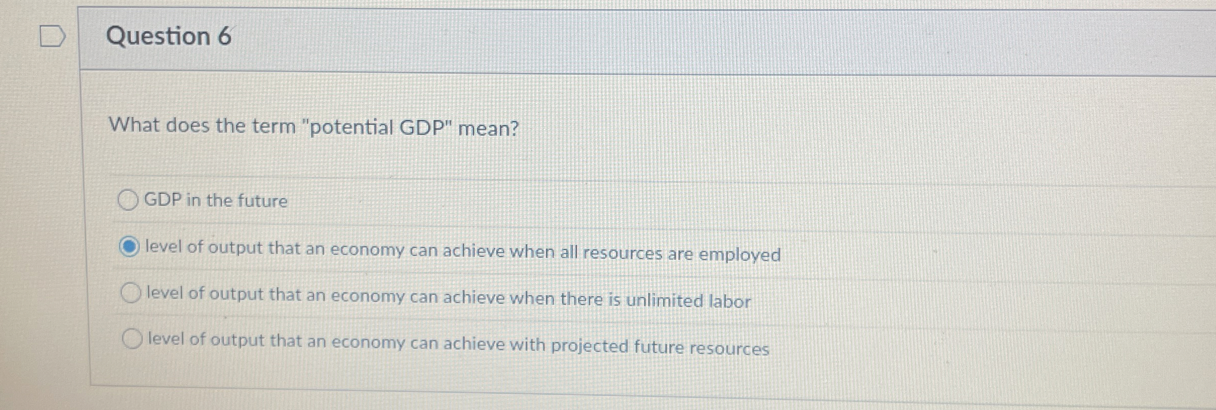 Question 6 What does the term "potential GDP "