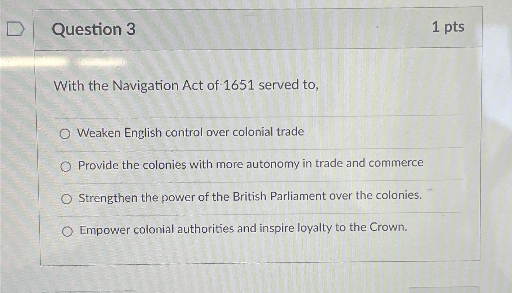 Question 3 1 p t s With the Navigation Act of 1 6