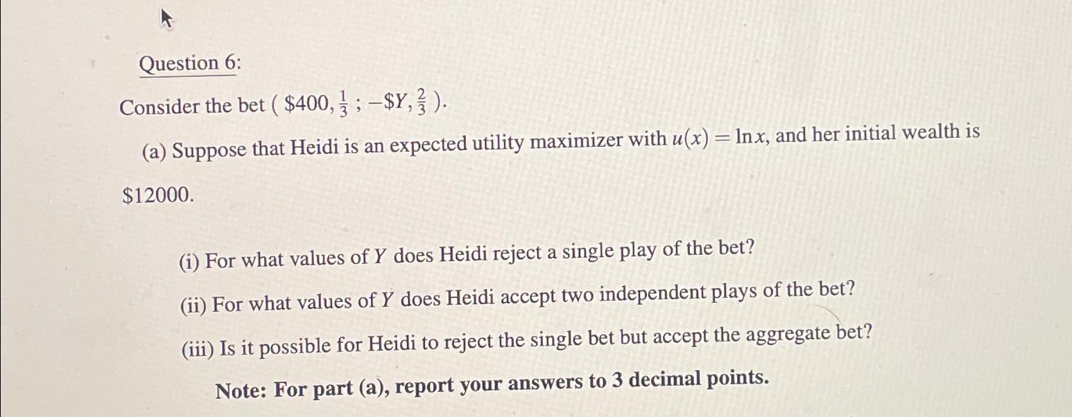 Question 6 : Consider the bet ( $ 4 0 0 , 1 3 ; -