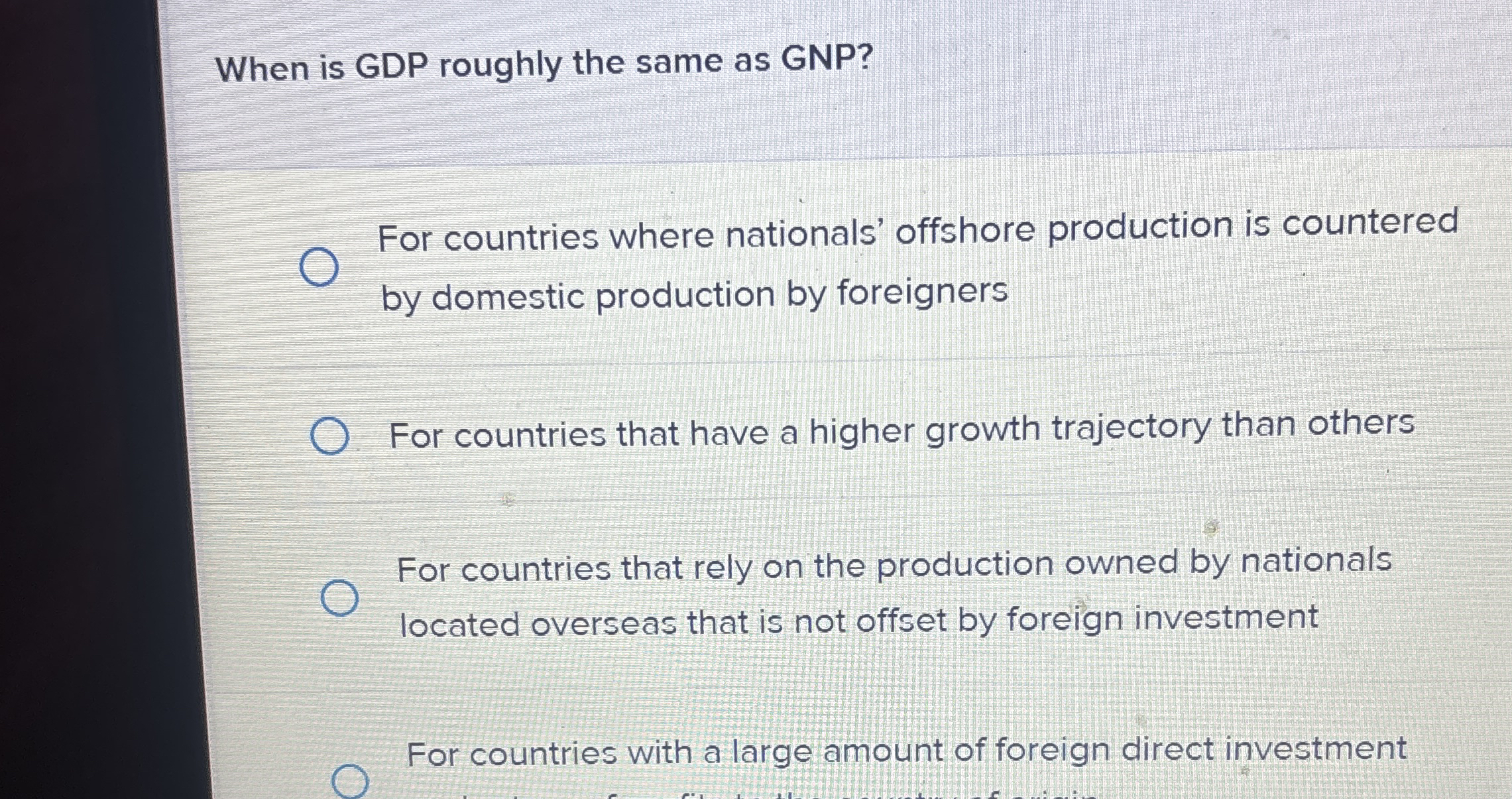 When is GDP roughly the same as GNP ? For