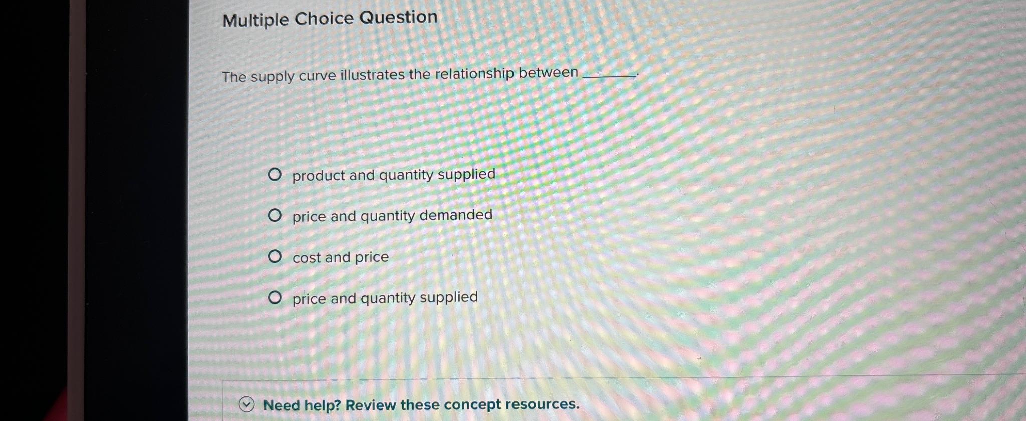 Multiple Choice Question The supply curve