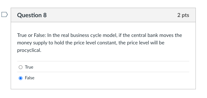 Question 8 2 pts True or False: In the real