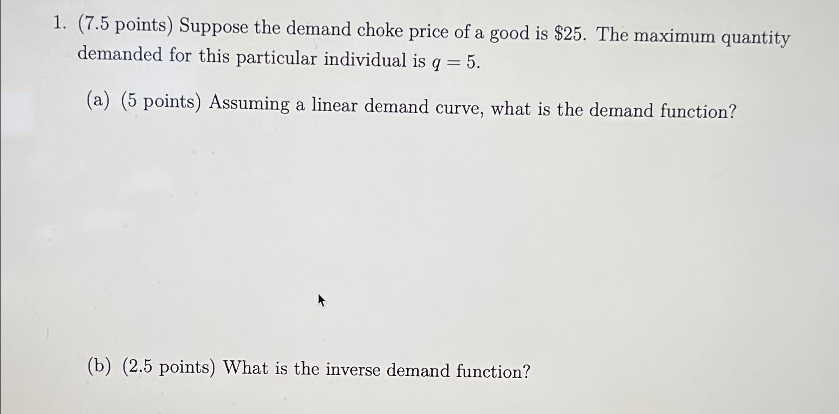 ( 7 . 5 points ) Suppose the demand choke price