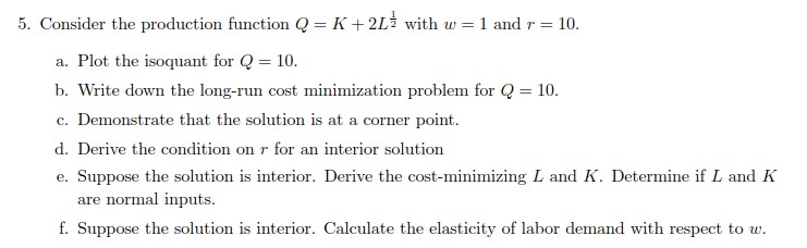 Consider the production function Q = K + 2 L 1 2