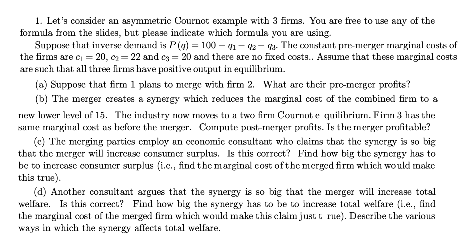 1 . Let's consider an asymmetric Cournot example