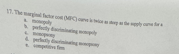 1 7 . The marginal factor cost ( MFC ) curve is
