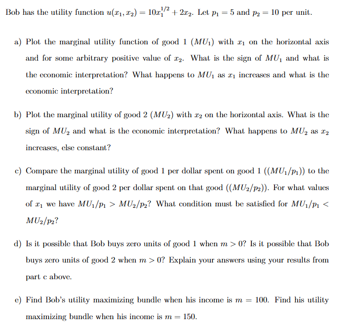 Bob has the utility function u ( x 1 , x 2 ) = 1