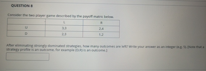 QUESTION 8 Consider the two player game described
