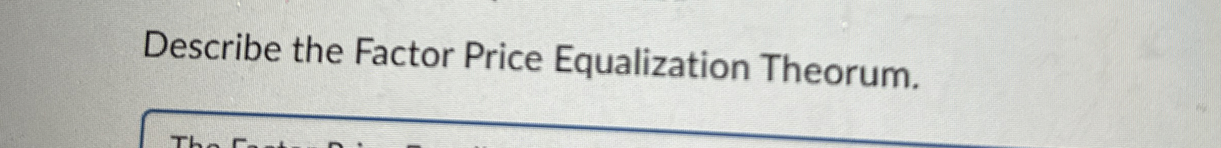 Describe the Factor Price Equalization Theorum in