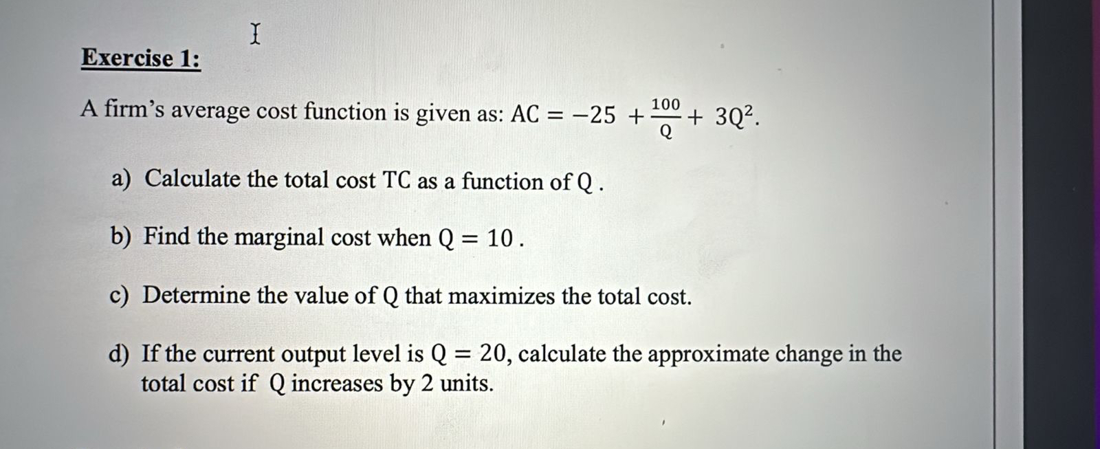 Exercise 1 : A firm's average cost function is