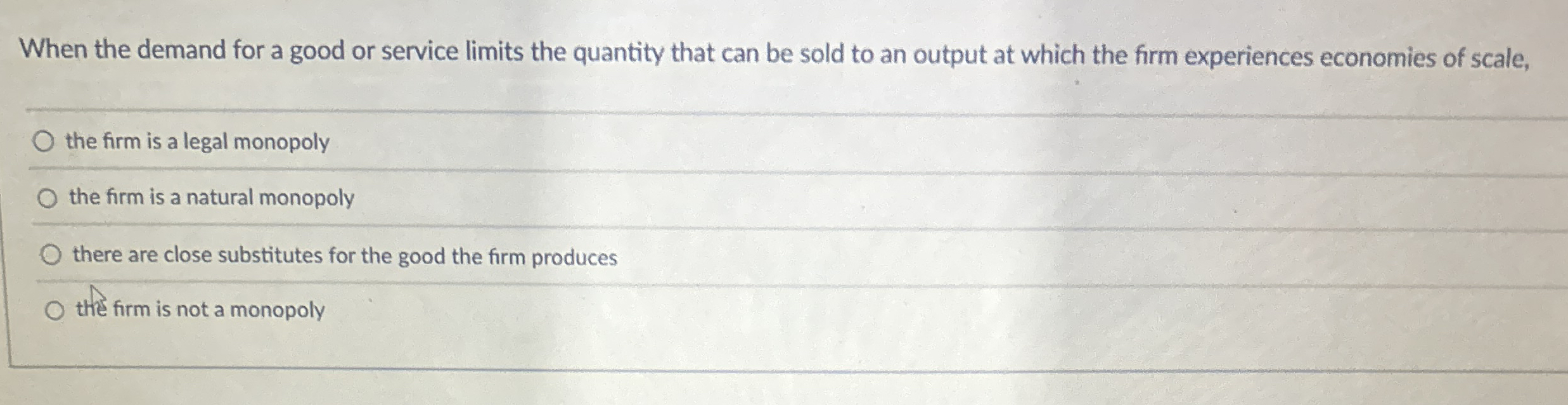 When the demand for a good or service limits the