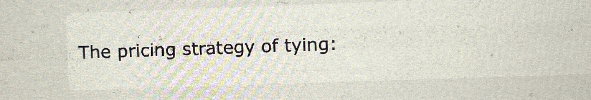 The pricing strategy of tying:
