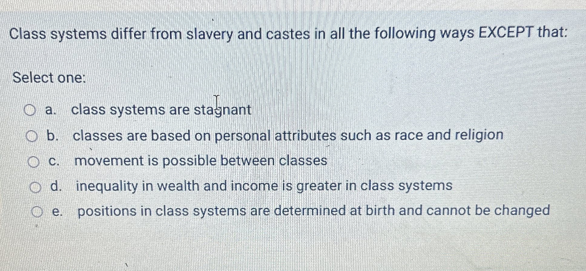 Class systems differ from slavery and castes in