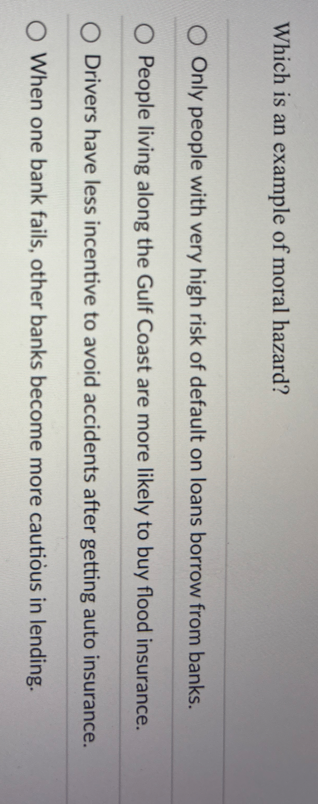 Which is an example of moral hazard? Only people