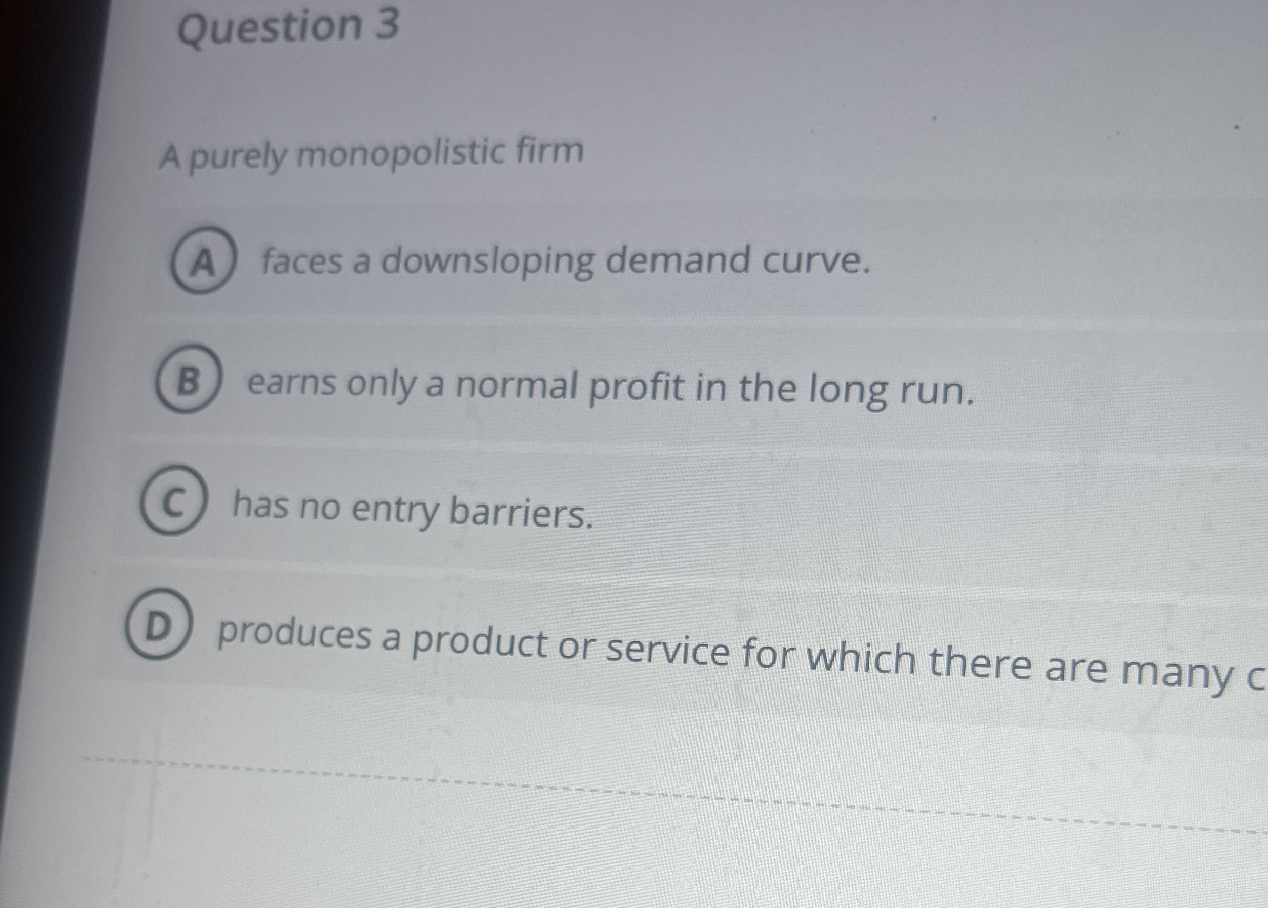 Question 3 A purely monopolistic firm faces a