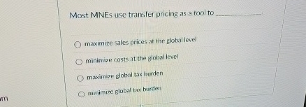 Most MNEs use transter pricing as a tool to