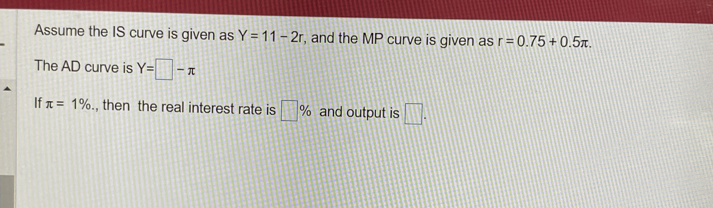 Assume the IS curve is given as Y = 1 1 - 2 r ,