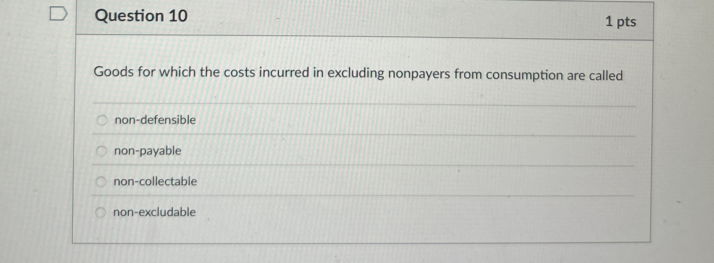 Question 1 0 1 pts Goods for which the costs