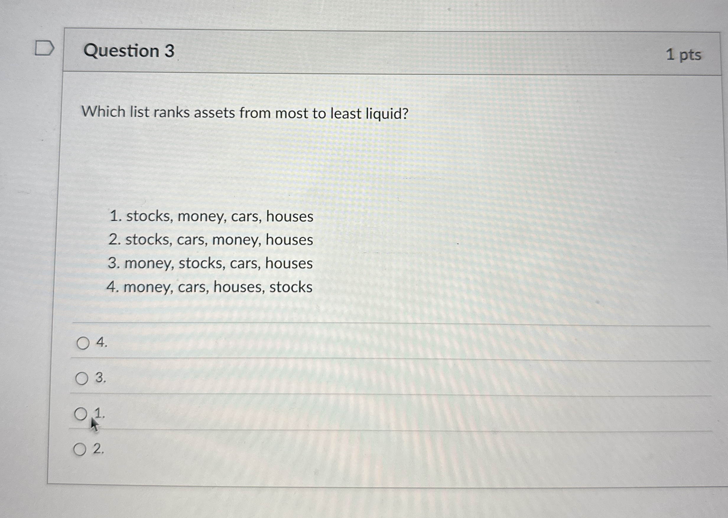 Question 3 1 pts Which list ranks assets from