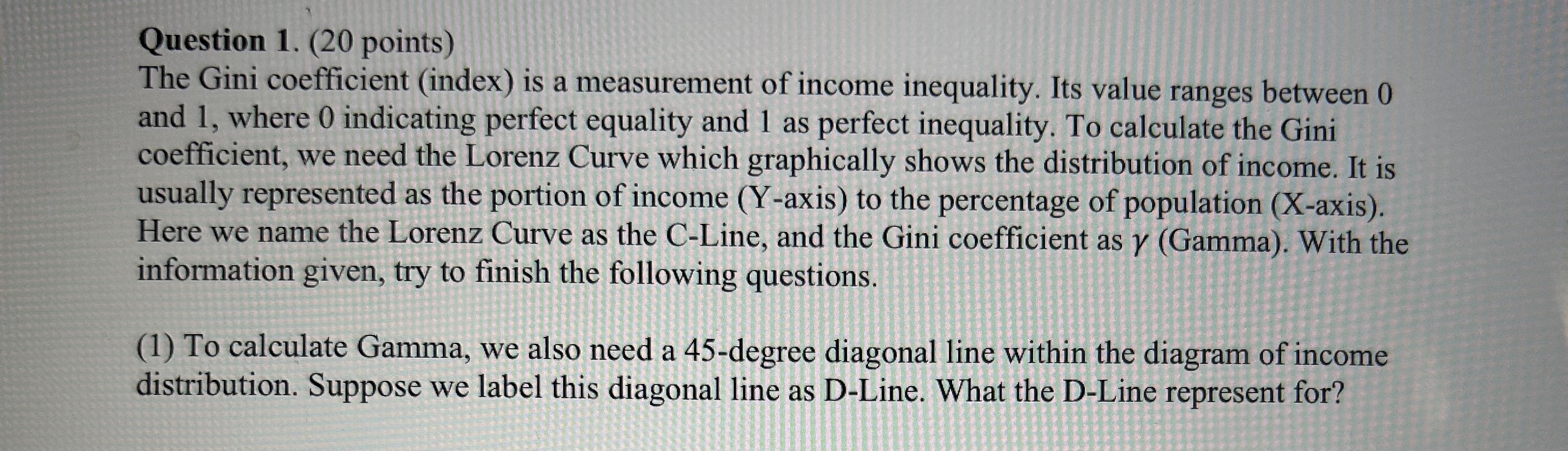 Question 1 . ( 2 0 points ) The Gini coefficient