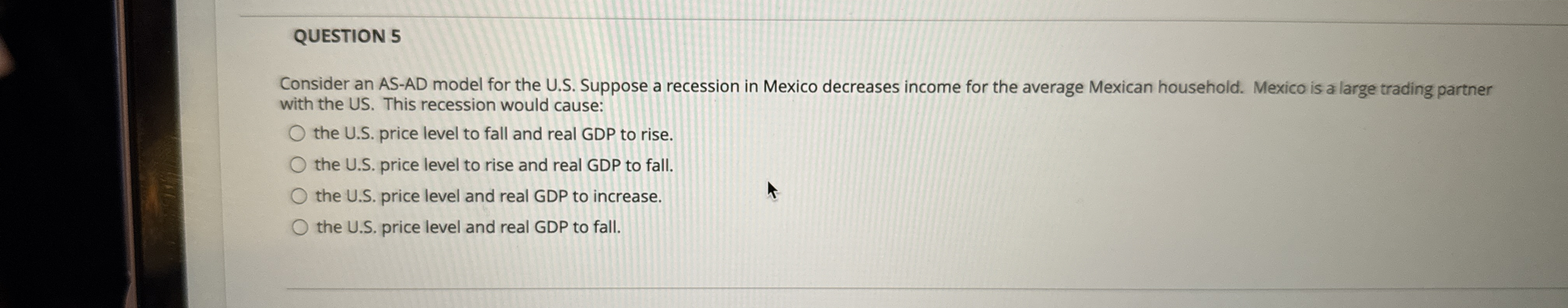QUESTION 5 Consider an AS - AD model for the U .
