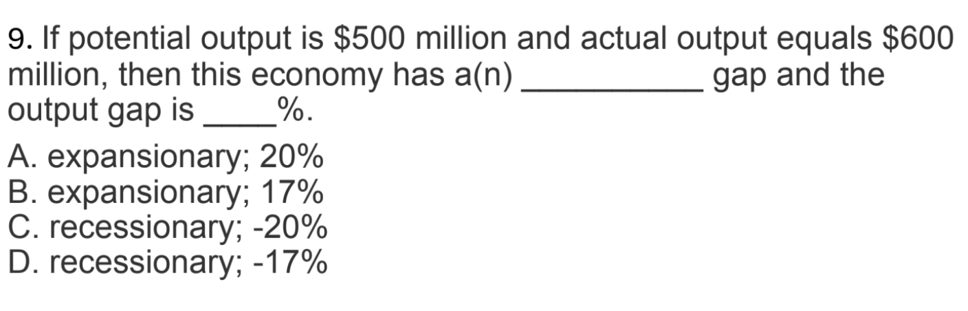 9 . If potential output is \ ( \ $ 5 0 0 \ )