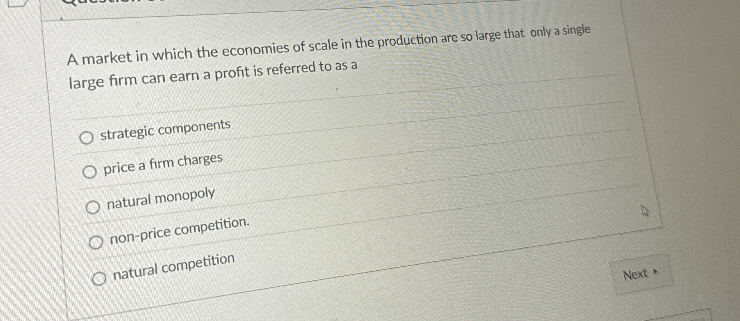 A market in which the economies of scale in the