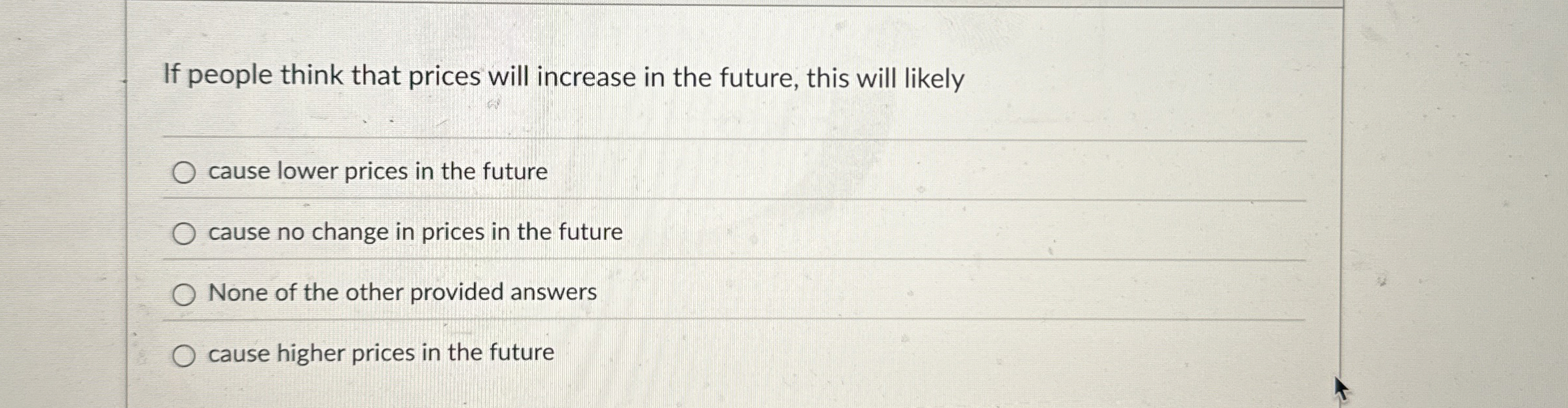 If people think that prices will increase in the