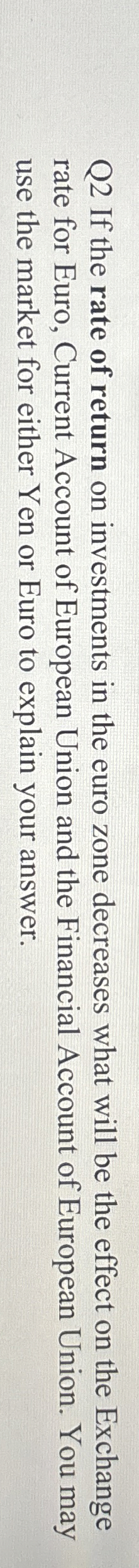 Q 2 If the rate of return on investments in the
