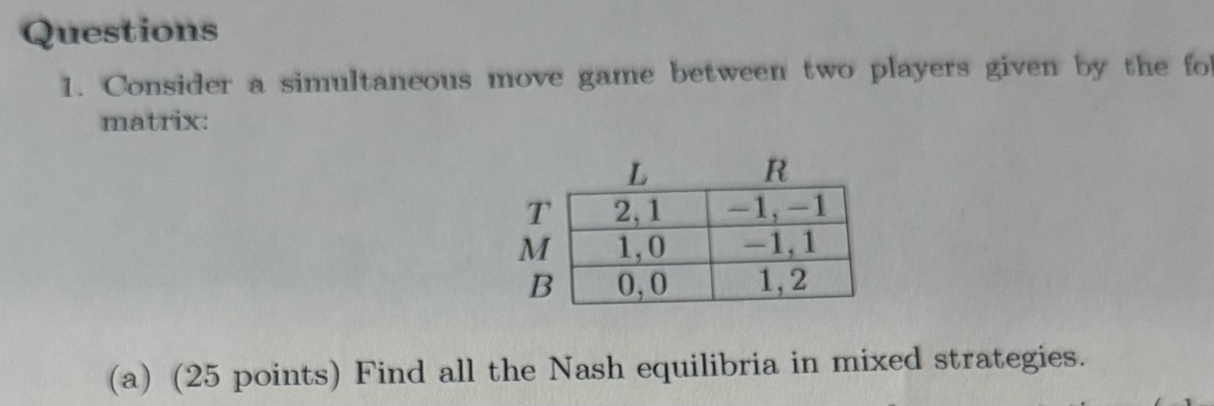 Questions Consider a simultaneous move game