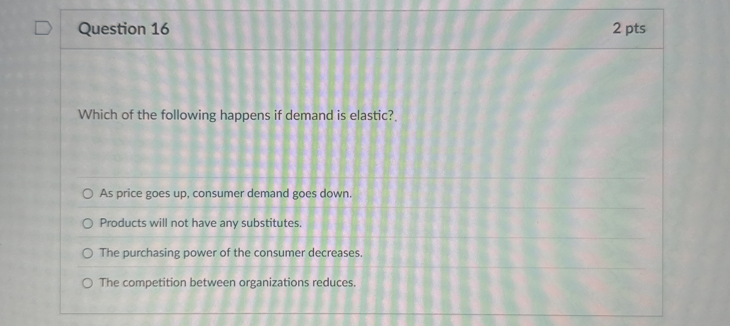 Question 1 6 2 pts Which of the following happens