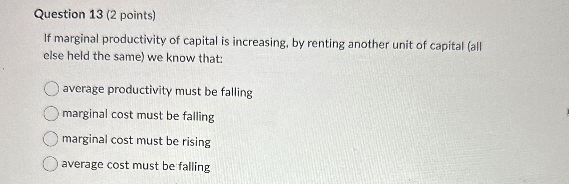 Question 1 3 ( 2 points ) If marginal