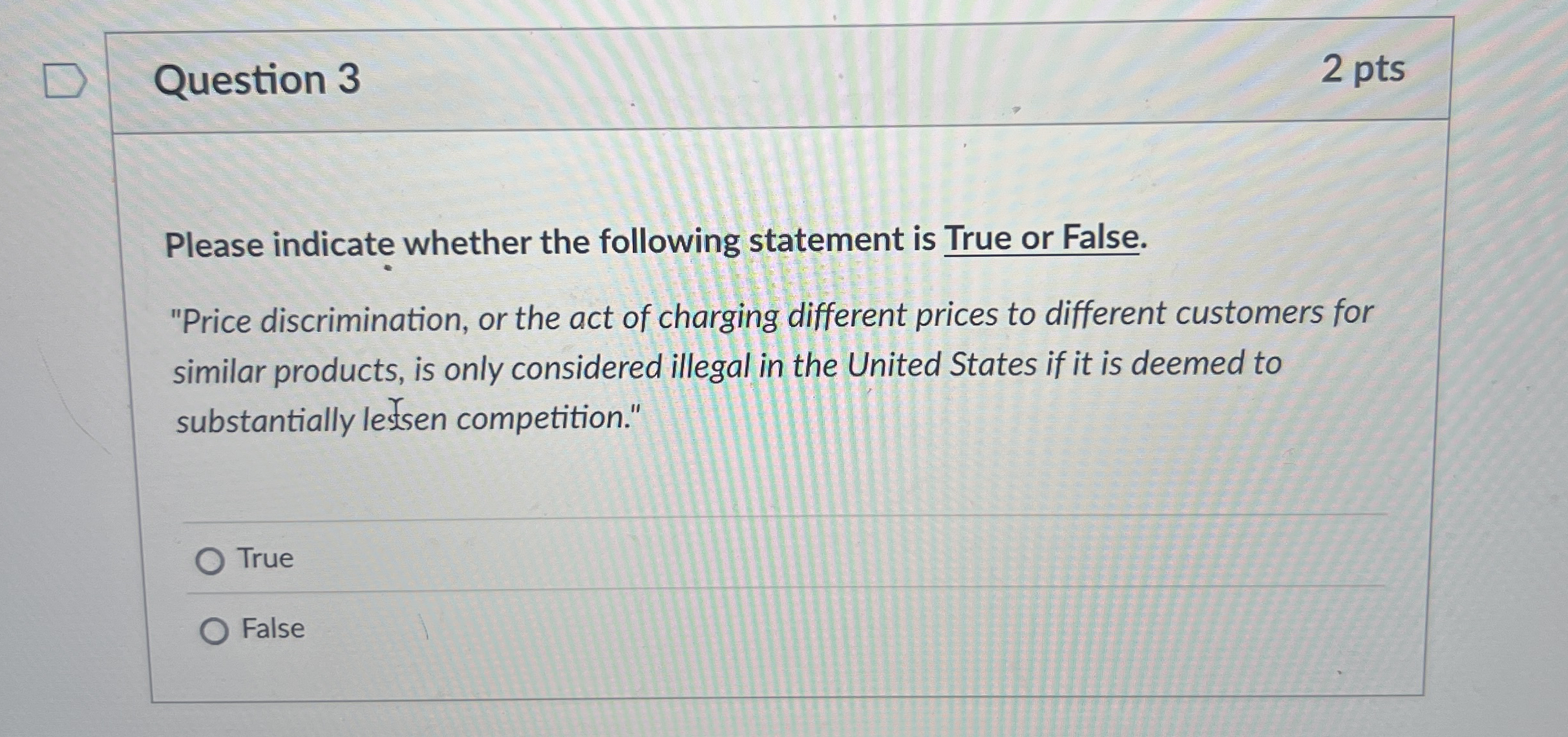 Question 3 2 pts Please indicate whether the