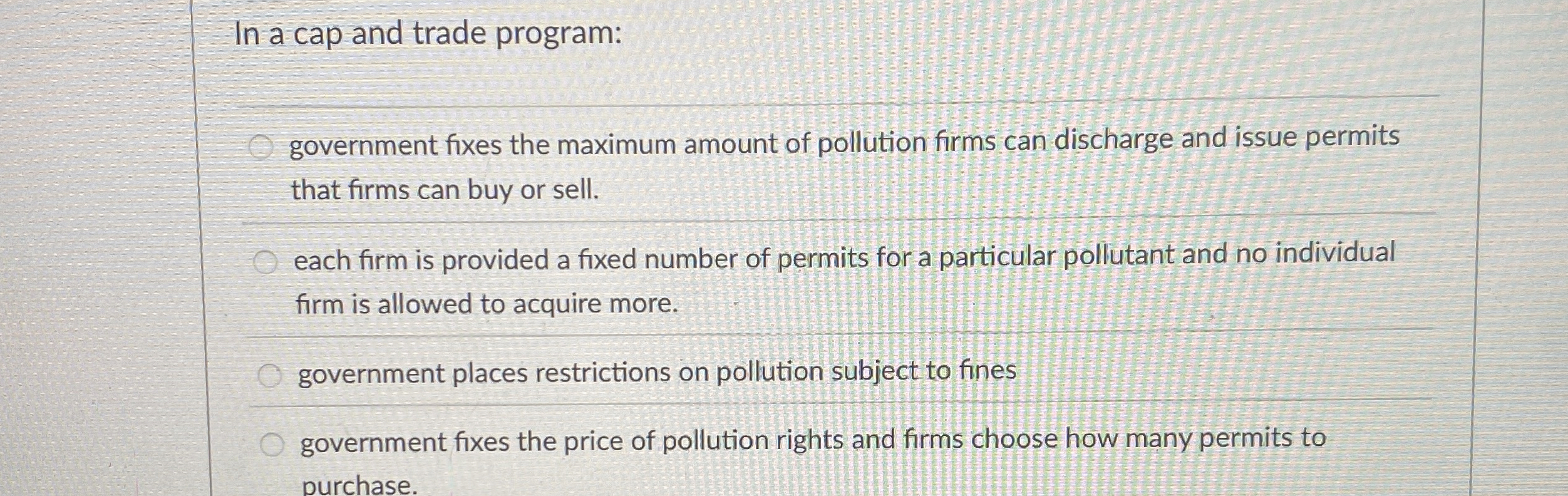 In a cap and trade program: government fixes the