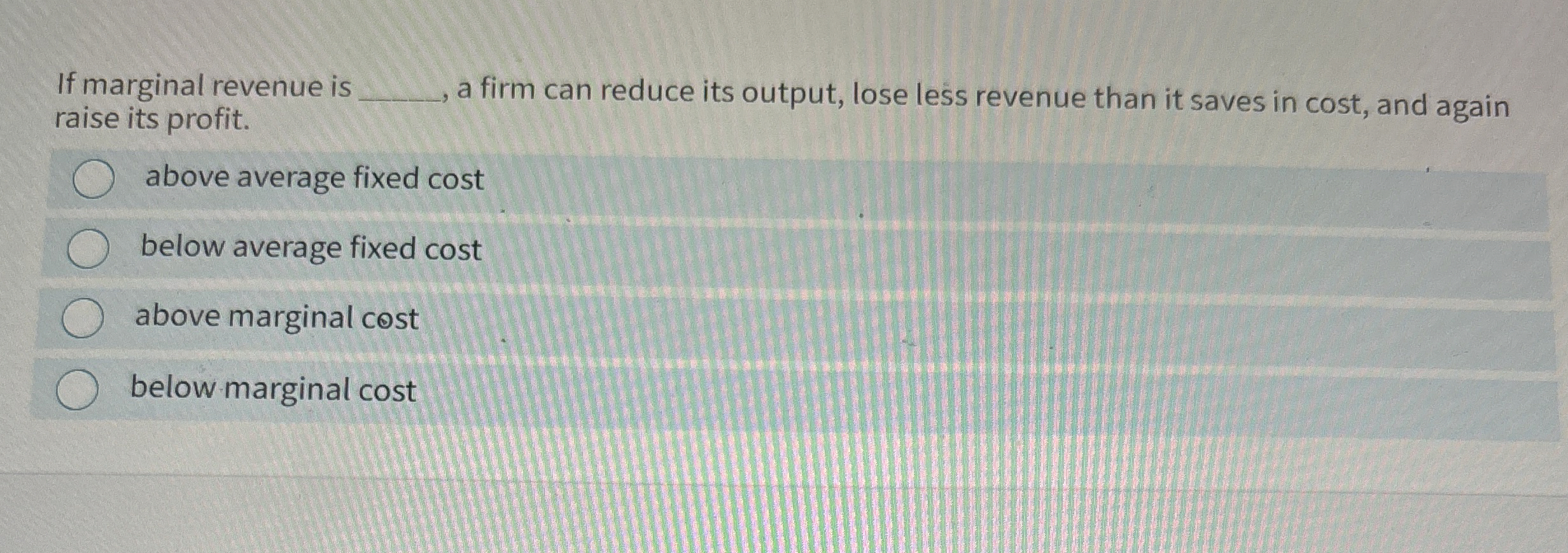 If marginal revenue is q , a firm can reduce its