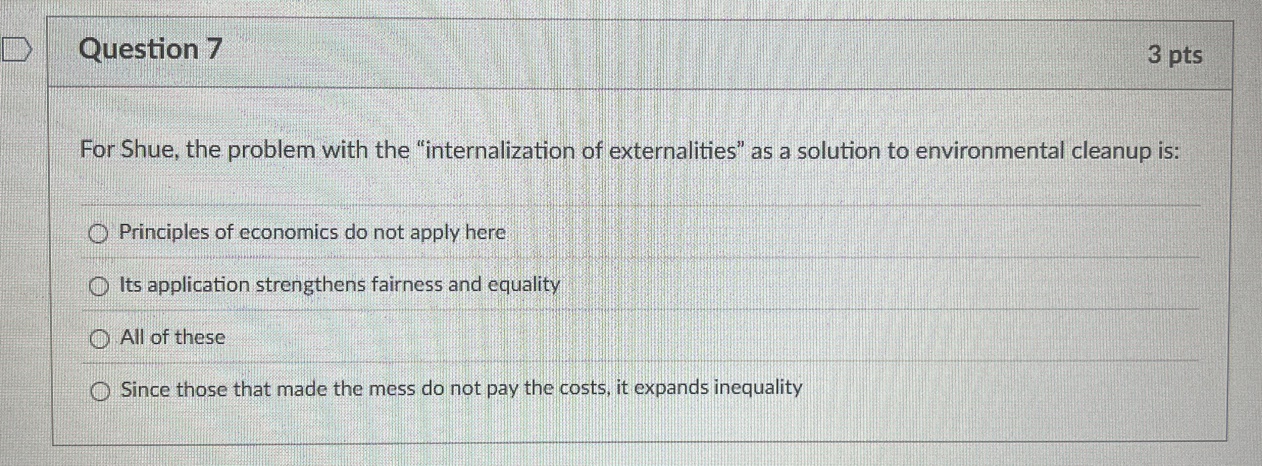 Question 7 3 pts For Shue, the problem with the