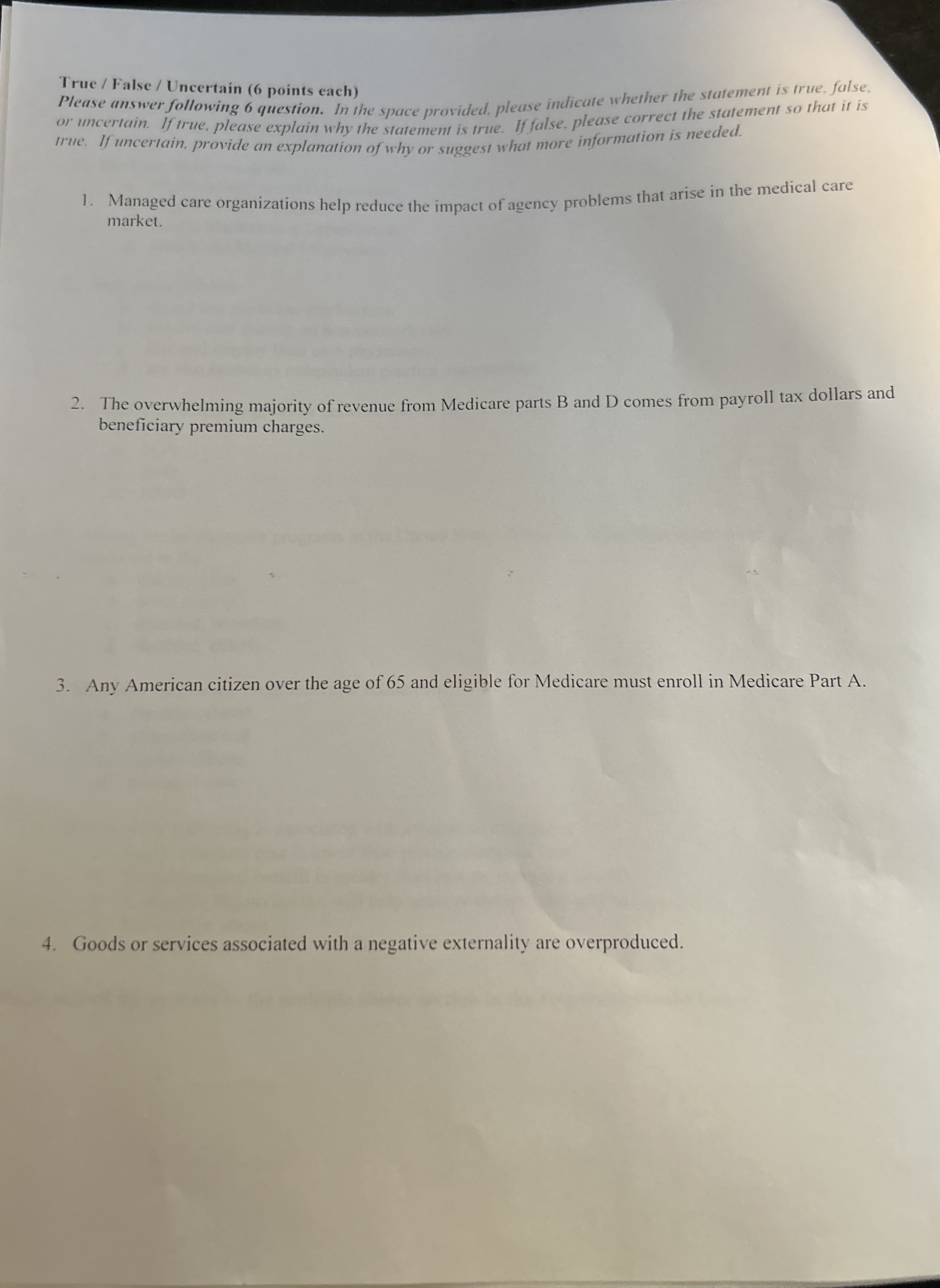 True / False / Uncertain ( 6 points each ) Please