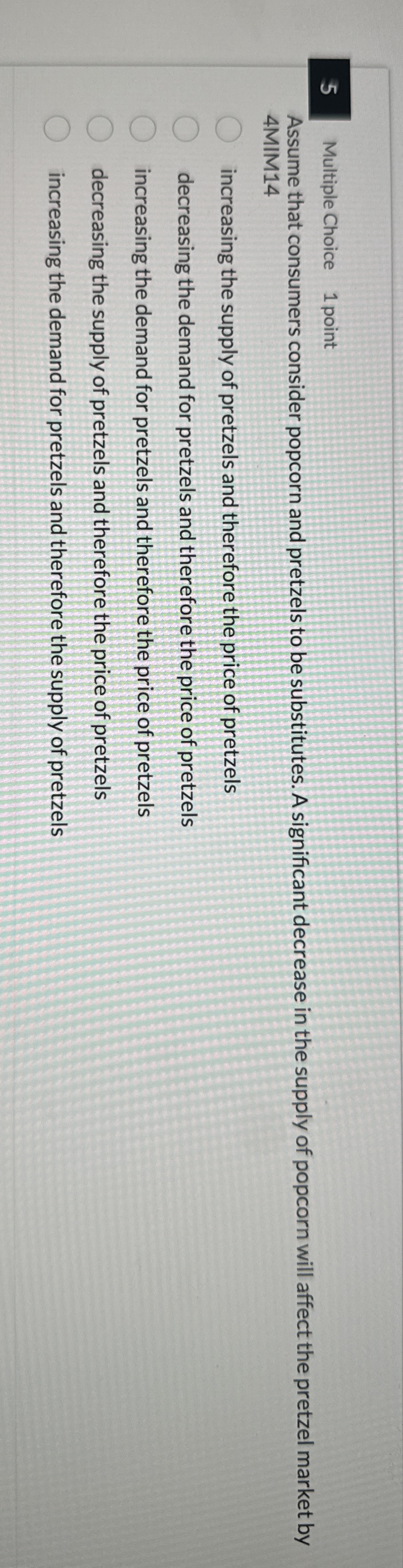 5 Multiple Choice 1 point Assume that consumers