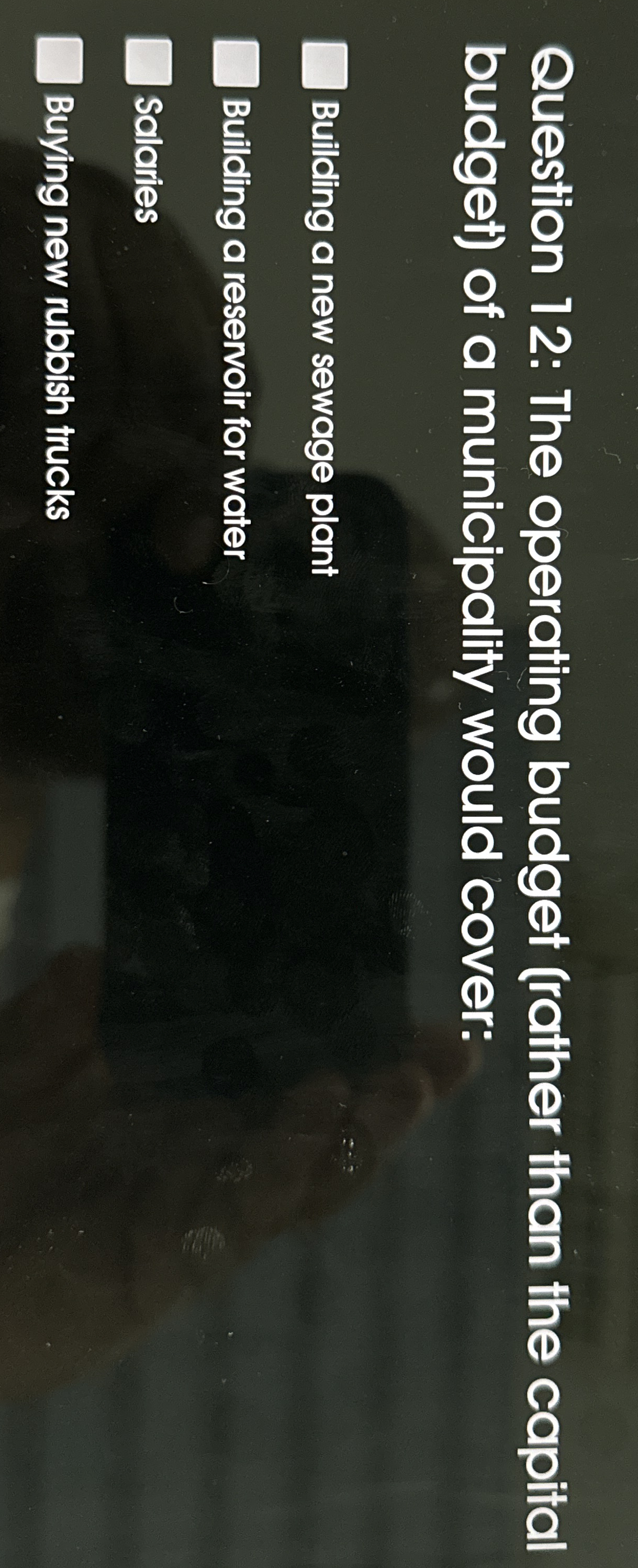 Question 1 2 : The operating budget ( rather than