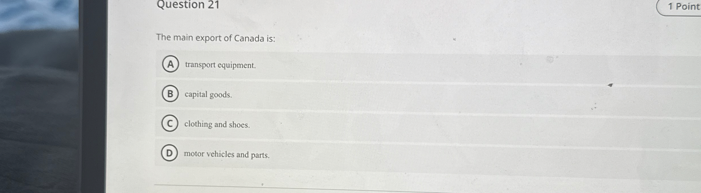 Question 2 1 1 Point The main export of Canada