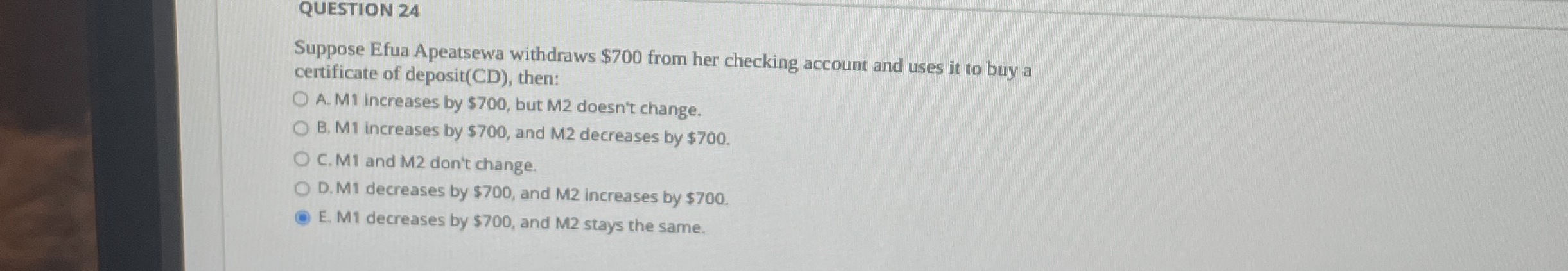 QUESTION 2 4 Suppose Efua Apeatsewa withdraws $ 7
