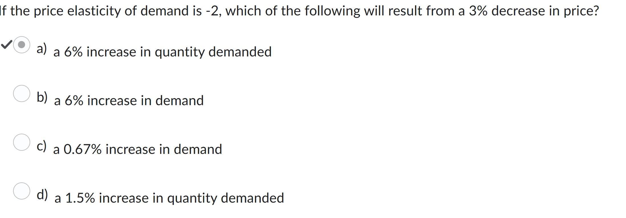 If the price elasticity of demand is - 2 , which