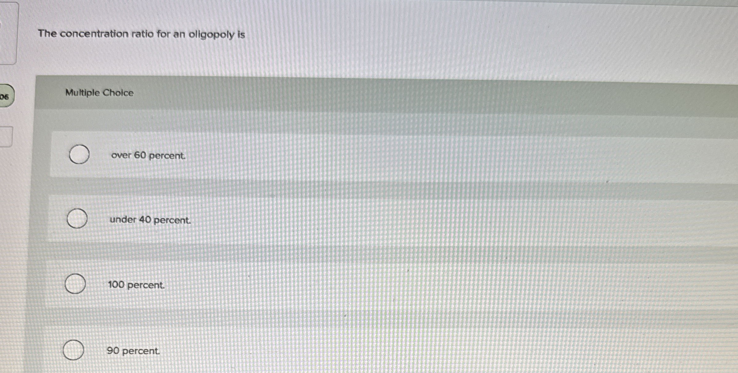 The concentration ratio for an oligopoly is