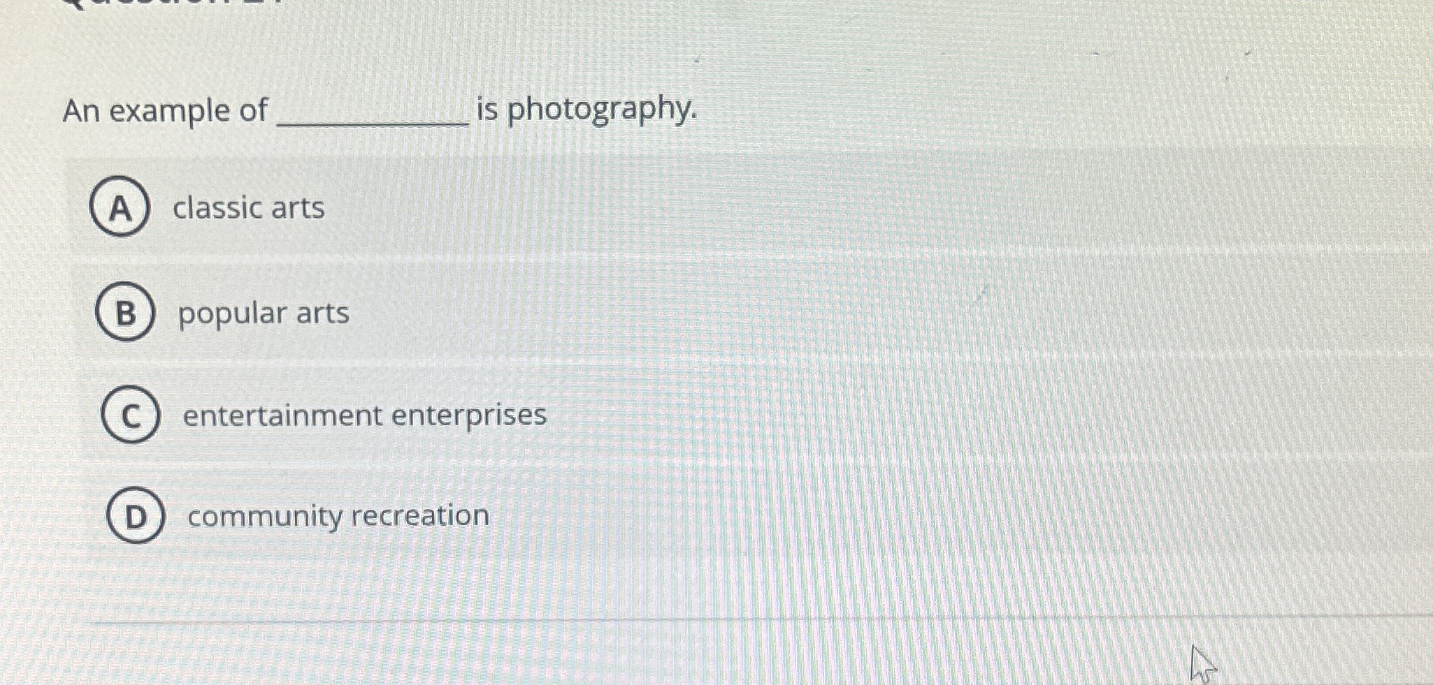 An example of is photography. classic arts