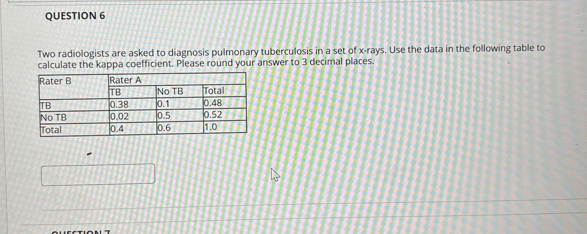 QUESTION 6 Two radiologists are asked to